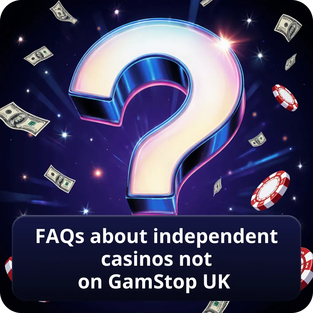 FAQs about independent casinos not on GamStop UK